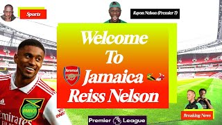 Breaking News Reiss Nelson On The Verge Of REPRESENTING Jamaica🦁 [upl. by Anitnegra]