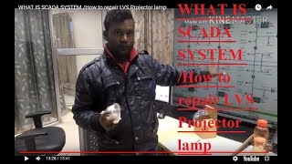 WHAT IS SCADA SYSTEM How to repair LVS Projector lamp [upl. by Jacquetta]