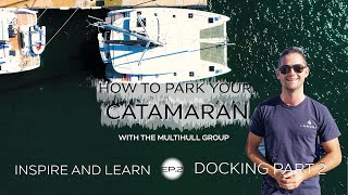 How To Park Your Catamaran  Docking Part 2  TMG [upl. by Akimyt219]