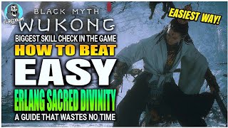 BEST HOW TO BEAT Erlang Sacred Divinity Boss STEP BY STEP EASY GUIDE  Black myth Wukong [upl. by Jarrid]