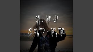 call me up slowed  reverb [upl. by Tnomal29]