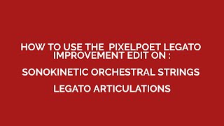 PixelPoet Legato Edit on Sonokinetic Orch Strings [upl. by Elorac]