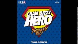 CHAN DIZZY  HERO  TWEETY BIRD RIDDIM  RVSSIANHCR  DANCEHALL  2014  21STHAPILOS [upl. by Armando]