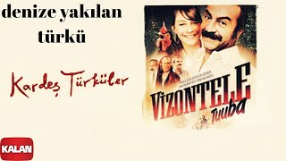 Kardeş Türküler  Denize Yakılan Türkü  Vizontele Tuuba © 2004 Kalan Müzik [upl. by Florine926]