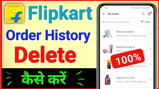 Flipkart Order History Delete Kaise Kare  How To Delete Flipkart Order History 2024  Flipkart [upl. by Ilowell]