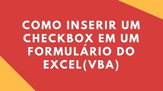 Curso Excel avançado  VBA  Como Inserir um Checkbox em um Formulário do Excel 2013 [upl. by Eslud]