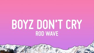 Rod Wave  Boyz Don’t Cry Lyrics [upl. by Dorfman]