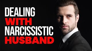 10 Ways to Deal with a Narcissistic Husband [upl. by Worsham772]