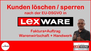 Kunden löschen  sperren in Lexware FakturaAuftrag Warenwirtschaft und Handwerk nach der EUDSGVO [upl. by Laram]