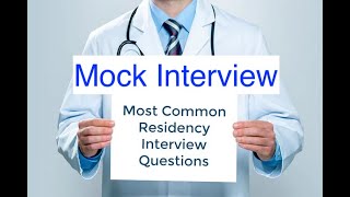 Residency Mock Interview No 1 amp Most Common Interview Questions for Virtual Residency Interview [upl. by Earle]