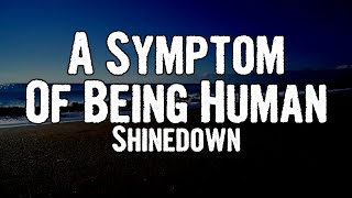 Shinedown  A Symptom Of Being Human Lyrics [upl. by Peony]