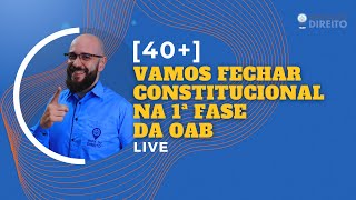 40 Vamos FECHAR Constitucional na 1ª fase da OAB [upl. by Caritta]