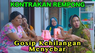 GOSIP KEHILANGAN MENYEBAR  KONTRAKAN REMPONG EPISODE 854 [upl. by Aihsercal]