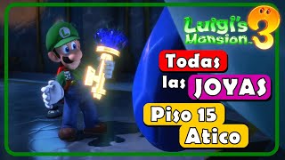 TODAS las JOYAS ðŸ’Ž Piso 15  ATICO  Luigis Mansion 3 Guia 100 [upl. by Esinahs]