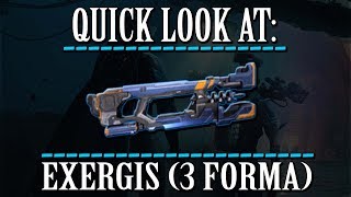 Warframe  Quick Look At Exergis 3 Forma [upl. by Ahsek]