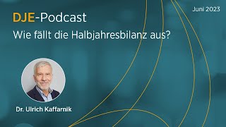 Wie fällt die Halbjahresbilanz aus  Podcast mit Dr Ulrich Kaffarnik [upl. by Tamer71]