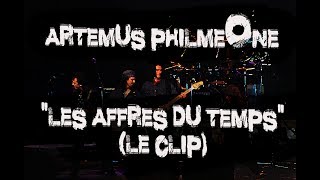 ARTEMUS PHILEMONE Thierry Davoux quotLes affres du tempsquot le clip [upl. by Rfinnej875]