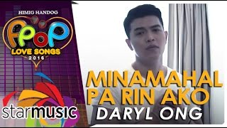 Daryl Ong  Minamahal Pa Rin Ako Official Music Video [upl. by Euqor]