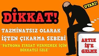 DİKKAT İŞVEREN SİZİ TAZMİNATSIZ OLARAK İŞTEN ÇIKARABİLİR  Önemli açıklama [upl. by Grossman578]