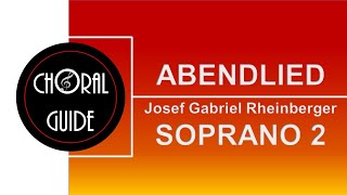 Abendlied  SOPRANO 2  JG Rheinberger [upl. by Thynne]