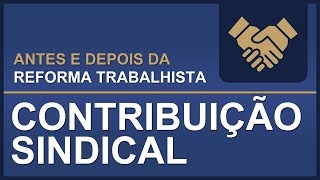 Antes e Depois da Reforma Trabalhista Contribuição Sindical [upl. by Tipton541]