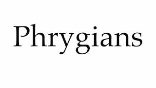 How to Pronounce Phrygians [upl. by Yrrag]