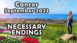 CANCER SEPTEMBER 2023 NECESSARY ENDINGS Astrology Horoscope Forecast [upl. by Infield]