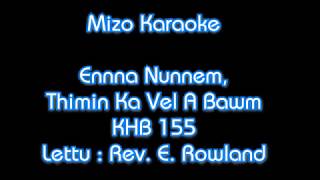 Mizo Karaoke quotEnna Nunnem Thimin Khawvel A Bawmquot KHB  155 [upl. by Gyatt]