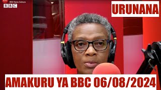 AMAKURU YA BBC GAHUZAMIRYANGO KUWA KABIRI 06082024  IKINAMICO URUNANA [upl. by Dolli]