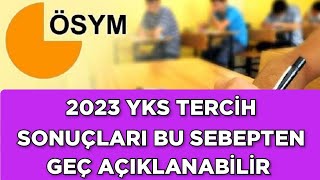 2023 YKS TERCİH SONUÇLARI BU SEBEPTEN GEÇ AÇIKLANABİLİR ‼️ [upl. by Nij]