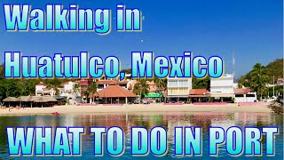 Walking in Huatulco Mexico  What to Do on Your Day in Port [upl. by Efioa]