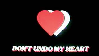 Dont undo my heart [upl. by Adila]