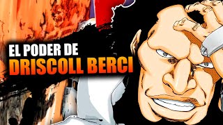 El PODER de DRISCOLL BERCI  Analisis Completo  Zangetsu15 [upl. by Aisanat185]