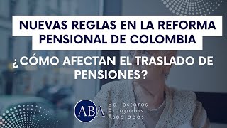 Nuevas Reglas en la Reforma Pensional de Colombia Cómo Afectan el Traslado de Pensiones [upl. by Tiffani20]