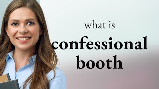 Understanding the quotConfessional Boothquot A Journey into Its Meaning [upl. by Annala]