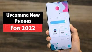 Upcoming New Phones for 2022 [upl. by Jar]