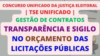 Transparência e Sigilo no Orçamento das Licitações Públicas  Gestão de Contratos  TSE Unificado [upl. by Yclehc]