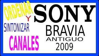 🥇 Cómo sintonizar y ORDENAR CANALES SONY Bravia antiguo 2008 y 2009 🥇 [upl. by Yornoc581]