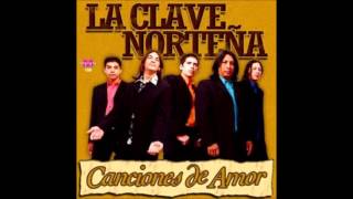 La Clave Norteña  Canciones De Amor  CD COMPLETO [upl. by Quarta]