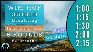 WIM HOF Guided Breathing  50 Breaths 5 Rounds Increasing Pace  Up to 215min  No Music [upl. by Giule]