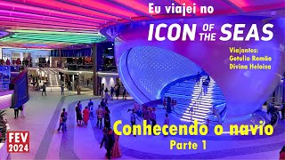 2024  ICON 1  CONHECENDO O NAVIO  PARTE 1 [upl. by Novahc]