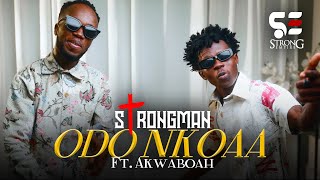 Strongman  Odo Nkoaa ft Akwaboah Official Video [upl. by Yleve]