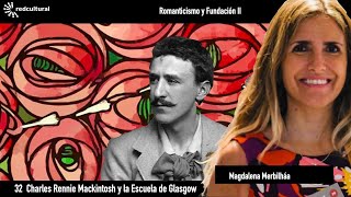 32 Charles Rennie Mackintosh y la Escuela de Glasgow Magdalena Merbilháa [upl. by Japeth]