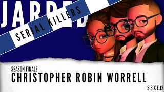 S6 E12 Serial Killers Season Finale  Christopher Robin Worrell 🇦🇺 [upl. by Thalia]