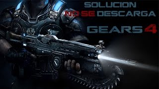 Gears of War 4 Solucion al Error El Juego No Se Descarga [upl. by Mayap]