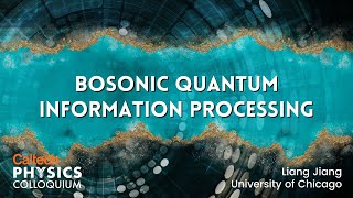 Bosonic Quantum Information Processing  Liang Jiang [upl. by Oiram]