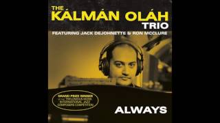 The Kálmán Oláh Trio quotAlwaysquot Official Audio [upl. by Kahlil395]