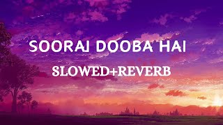 SOORAJ DOOBA HAI SlowedReverb Arijit Singh Aditi Singh Sharma [upl. by Paget]