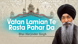 Bhai Harjinder Singh JI  Vatan Lamian Te Rasta Pahar Da [upl. by Nymrak596]