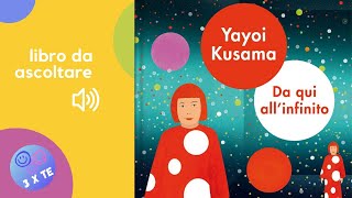 YAYOI KUSAMA  Da qui allinfinito  libro letto ad alta voce per bambini con la storia di Yayoi [upl. by Betti448]